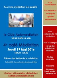 4e café Médiation du Club Actumediation  , club de médiateurs Auvergnats  indépendants et diplômés. Le jeudi 19 mai 2016 à Clermont Ferrand. Puy-de-dome.  18H30